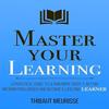 Master Your Learning A Practical Guide To Learn More Paparback