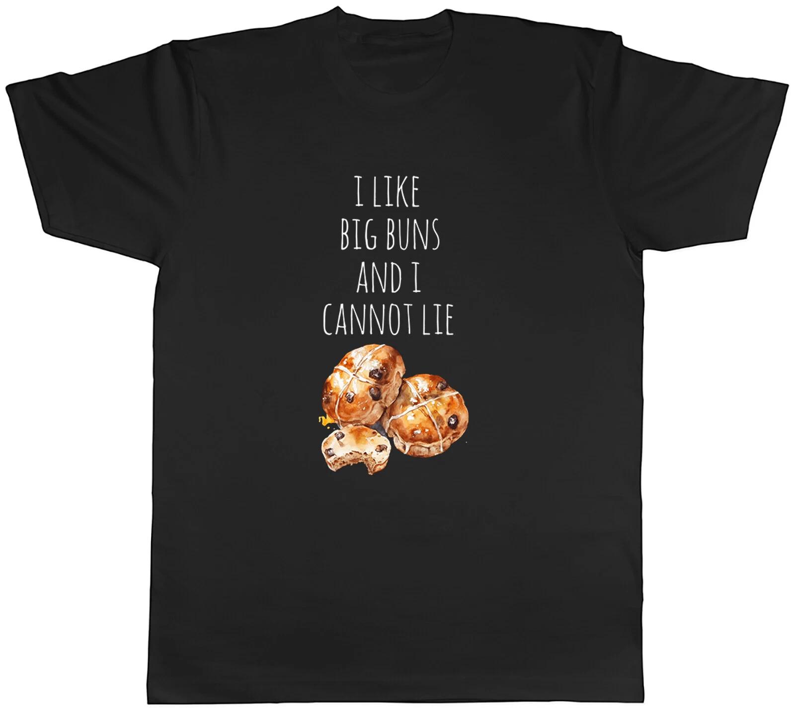 Hot Cross Buns Mens T-Shirt I Like Big Buns & I Cannot Lie Unisex Tee Gift XXXL
