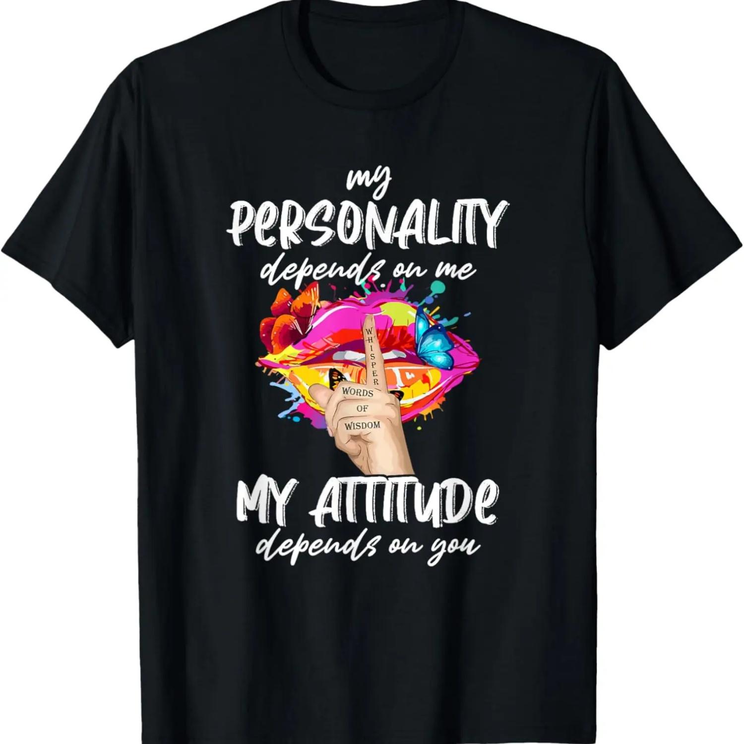 My Personality Depends On Me Attitude Depends On You Funny T-Shirt S