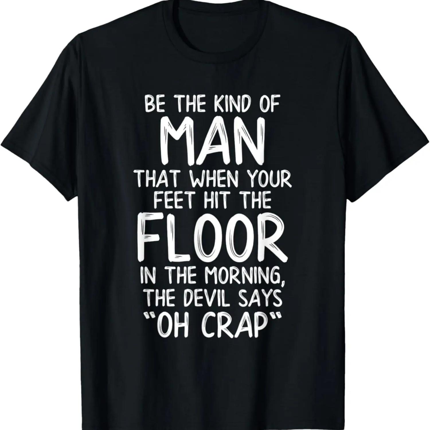 Be Kind of Man That the Devil Says Oh No T-Shirt S