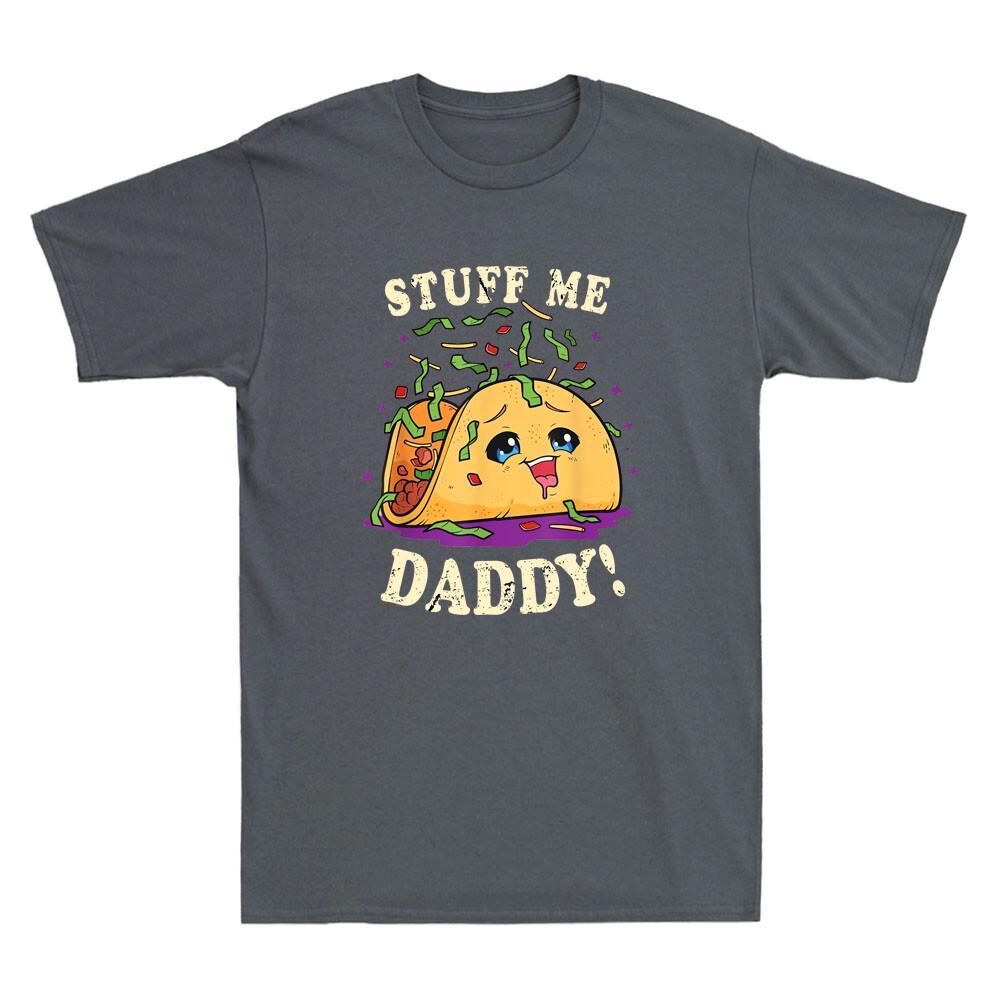 Dirty Pun Stuff Me Daddy Naughty Taco Funny Taco Graphic Vintage Unisex Tshirt