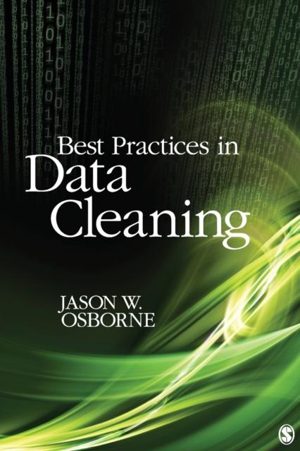 The Best Practices In Data Cleaning : A Complete Guide To Everything You Need To Do Before and After Collecting Your Data Book