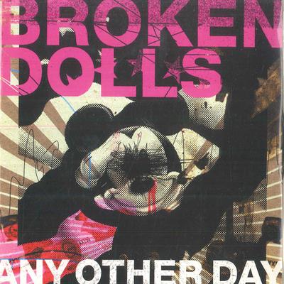 7inch Record BROKEN DOLLS  Any Other Day  What The Hell DOLLY003 SOUTHERN FRIED 200 UK Rock Used