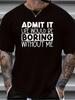 Admit It, Boring Graphic T-shirt Casual Harajuku O-Neck Vintage Short Sleeve Streetwear Amusing 100% Cotton Fashion Daily Tops
