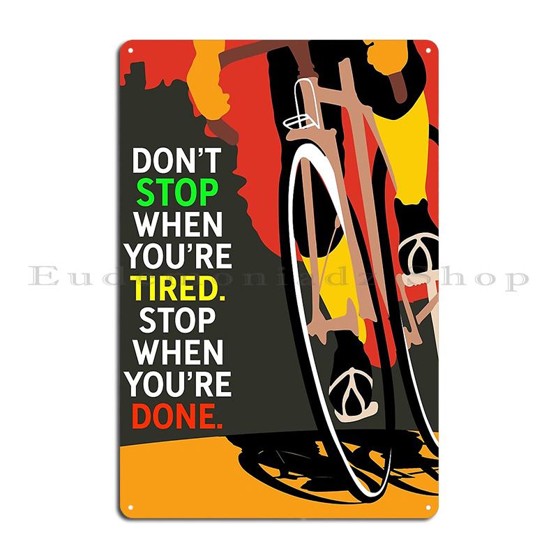 cycling lover don't stop when you get old when you'e tired you stop when done Metal Bar Cinema Club Custom Tin Sign Poster