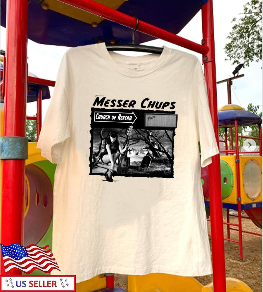 Church of Reverb MESSER CHUPS Band T Shirt Size S-5XL AA1752