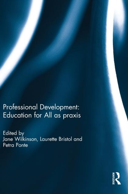 The Professional Development: Education for All As Praxis Book