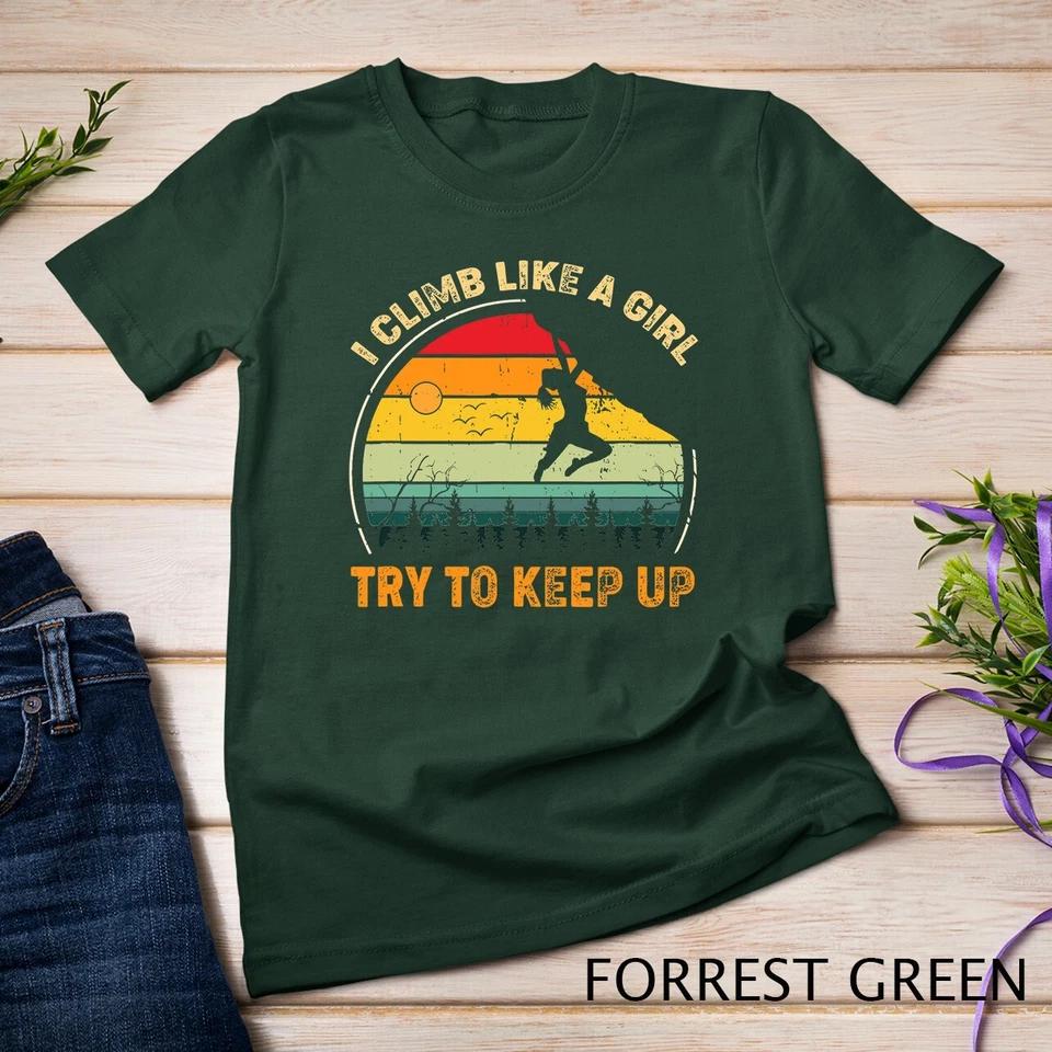 Climbing I Climb Like A Girl Try To Keep Up Bouldering T-Shirt Unisex T-shirt 3XL