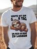 Sloth With Textheute Ist Ein Guter Tag Um Mich In Ruhe Zu Lasse For Unisex Unisex Unisex All Season Unisex All TShirt