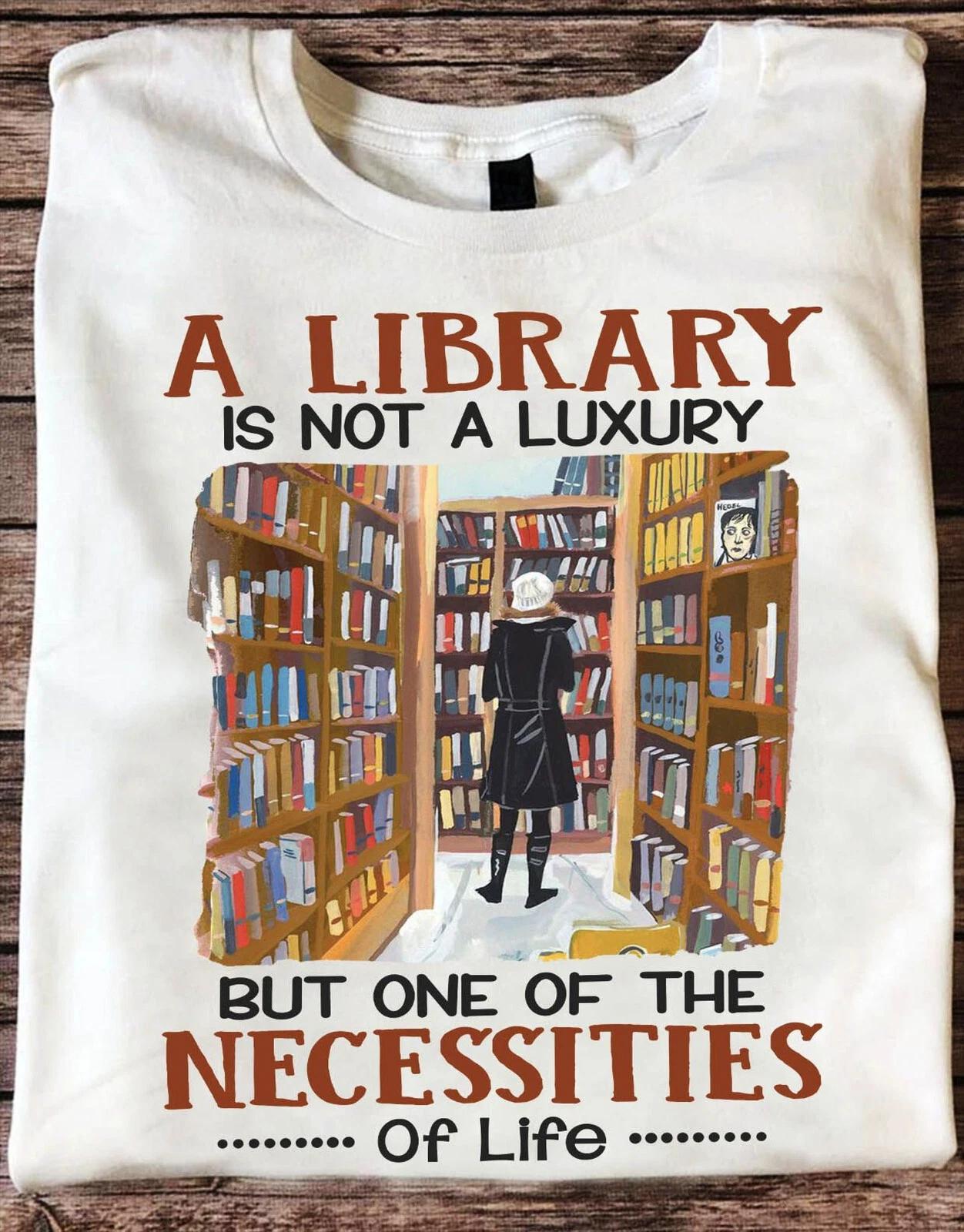 A Library Is Not A Luxury But One Of The Necessities Of Life T-Shirt Librarian 2XL
