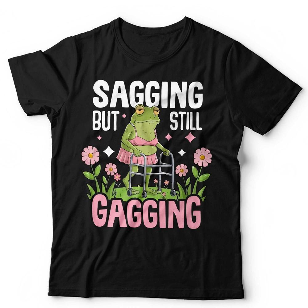Sagging But Still Gagging Unisex T Shirt  Funny Frog Meme Birthday Gift For Her