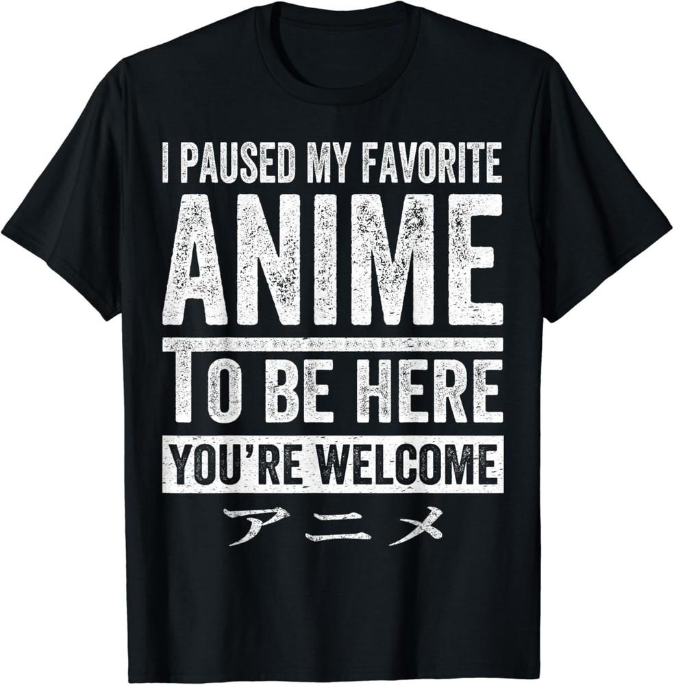 

Pause My Anime To Be Here Cool Otaku Movie Lover Funny Gift Unisex T-Shirt M
