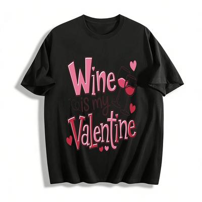 Wine Is My Valentine Themed Printed Valentine's Day Top Pure Cotton T-shirt