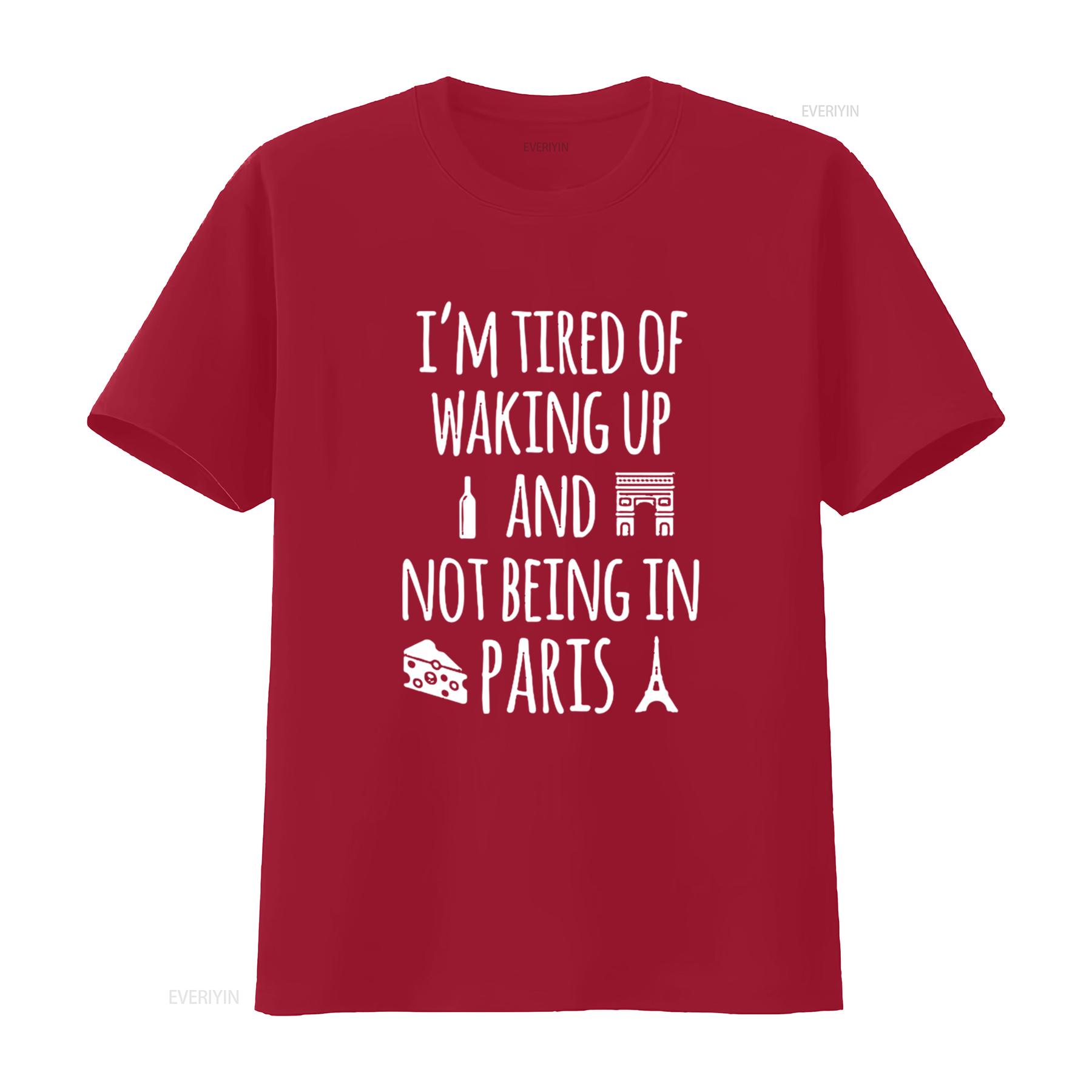 Womens I m Tired Of Waking Up And Not Being In Paris Funny SweaT T Shirt vintage Washed fashion Stylish Casual designer clothes S