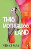 This Motherless Land by Nikki May Paperback Book 9781804994382