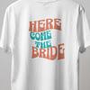 Here Come The Bride Shirt, Groovy Bride T-Shirt Retro, Bridal Shower Tee, JGA Bride Shirt, Bachelorette Party Merch, Future Mrs Outfit