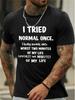 Funny Sarcastic Text Print T-shirt - Black with White Lettering - Breathable Cotton Blend Crew Neck Tee - Lightweight Stretch Shirt for Gym