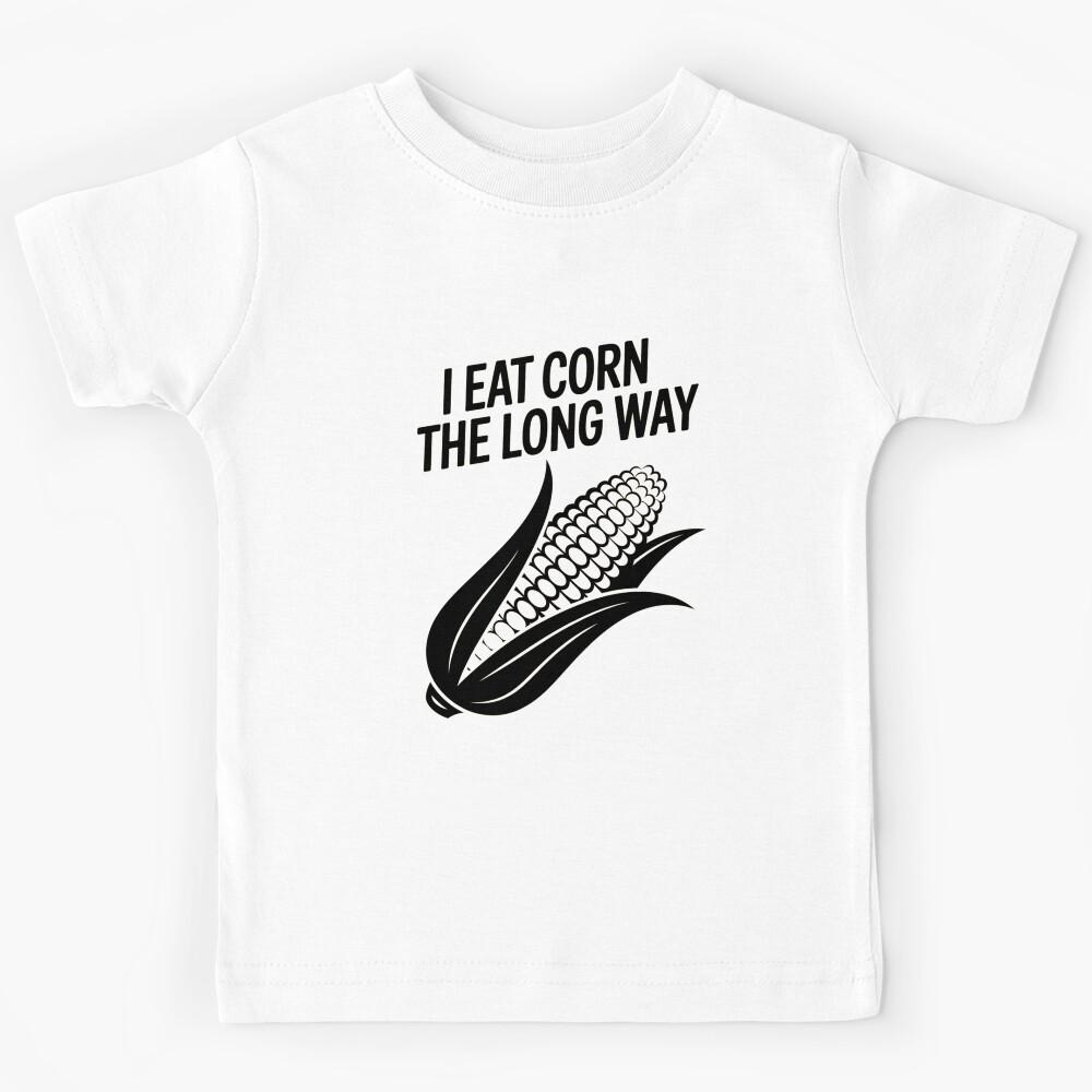 I Eat Corn The Long Way Kids T-Shirt 140