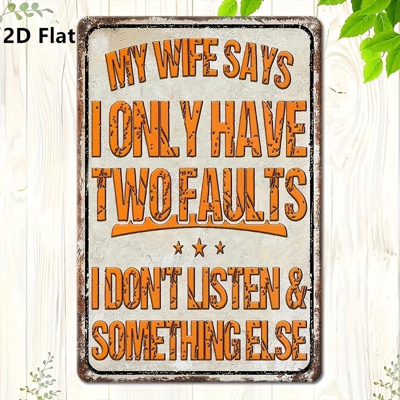 Vintage My Wife Says I Only Have Two Faults Funny Marriage Quote Metal Tin Sign Retro Iron Painting Wall Art Plaque For Husban 20x30cm（7.8x11.8inch）