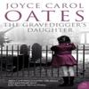 The Gravediggers Daughter by Joyce Carol Oates Paperback Book 9780007258468