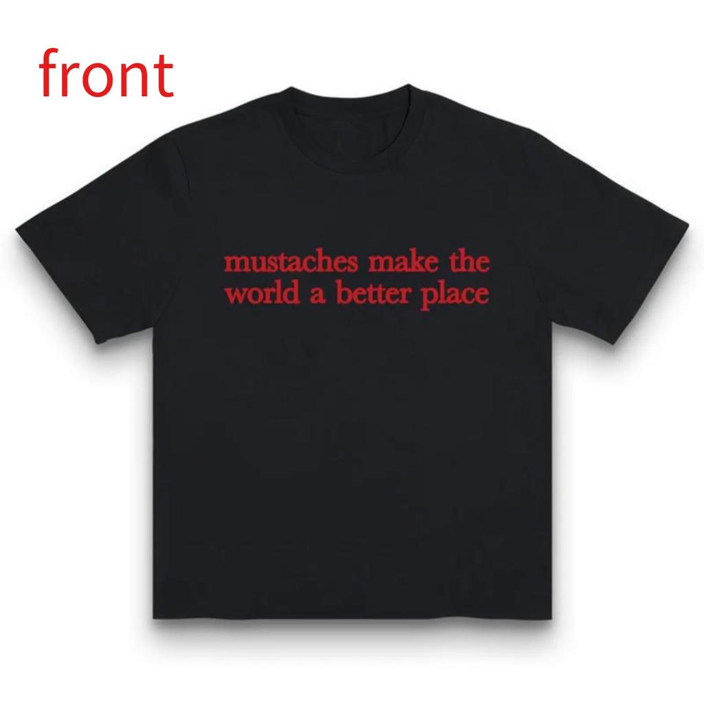 Mustaches Make The World A Better Place Funny Mustache Lover 100 Cotton Y2k Streetwear Unisex Graphic Tee Made In Usa
