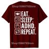 Funny Eat Sleep Adhd Repeat T-Shirt Summer Men Women Clothing Fashion T Shirts Cotton Short Sleeve Oversized T-shirt Tops