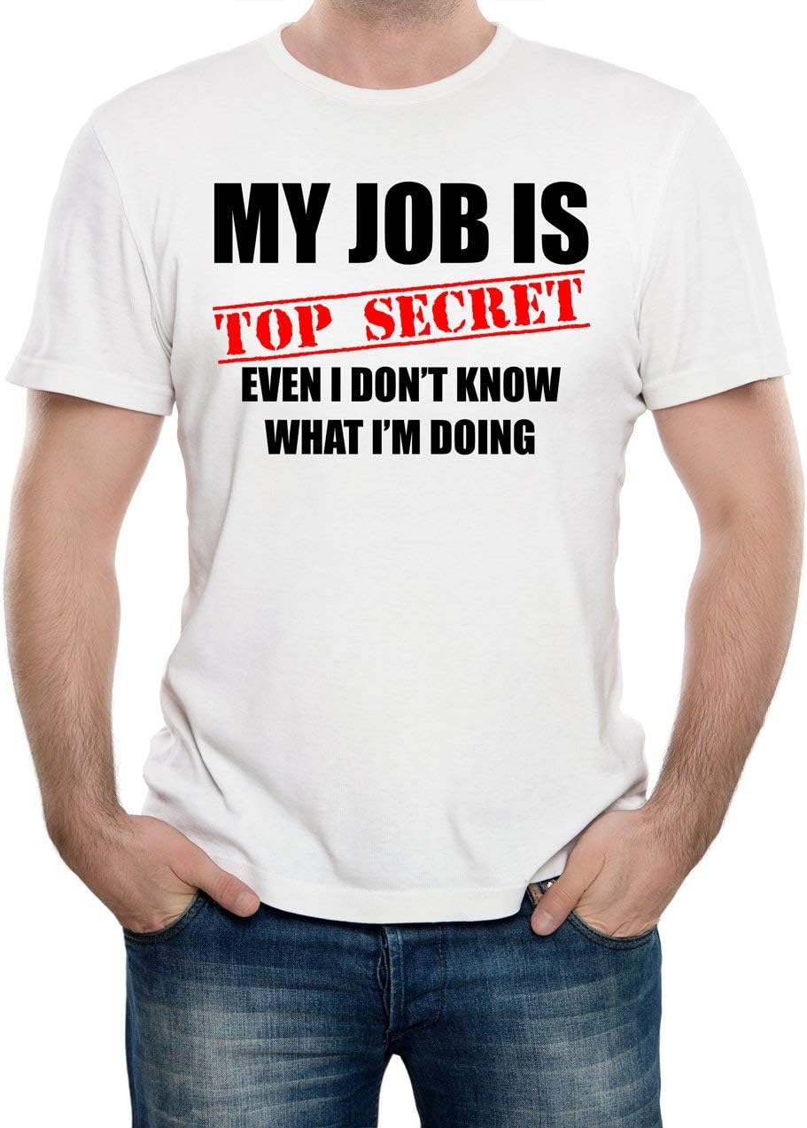 Men s My Job is Top Secret Even I Don t Know What I m Doing T-Shirt XXL белый