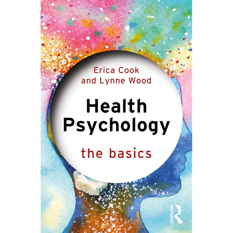 Health Psychology (The Basics) Health Psychology (The Basics)