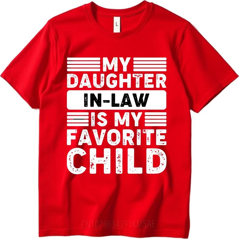 

Anime Man Summer T Shirt My Daughter In Law Is My Favorite Child Short Sleeve New Arrived O Neck Boys Tops Brand Teeshirt S