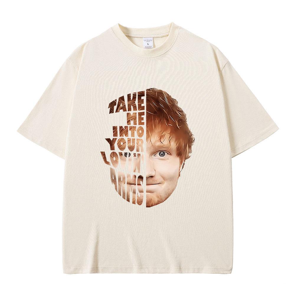 Ed Sheeran Take Me Into Your Lovin Arms Face T Shirt 100_ Cotton Casual Short Sleeve T-shirt Vintage Hip Hop Tee Shirt Oversized