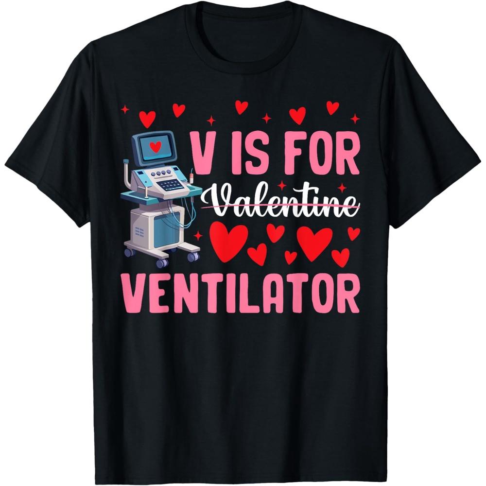 V Is For Valentine Ventilator Respiratory Therapist Nurse T-Shirt S