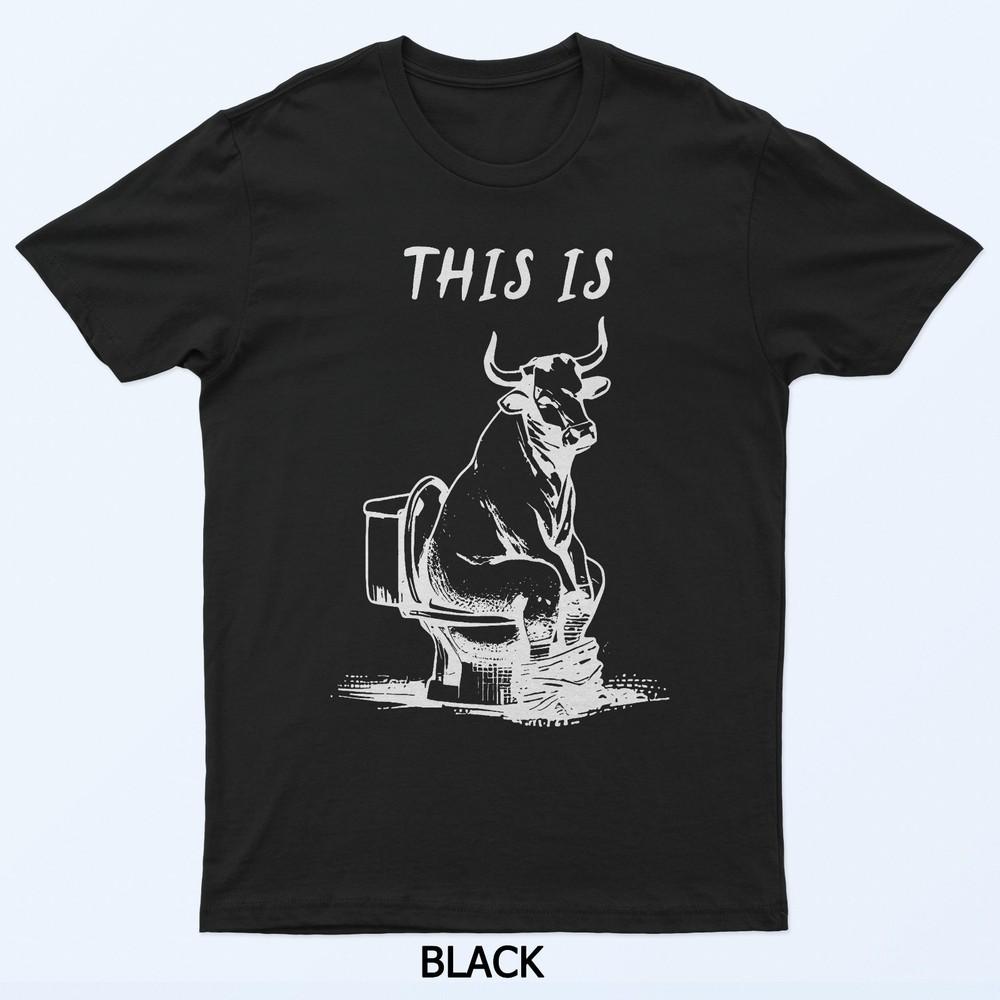 This Is Bullsht Funny Cow Toilet Humorous Design Men Women T-Shirt