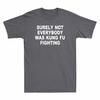Surely Not Everybody Was Kung Fu Fighting Sarcastic Funny Saying Men's T-Shirt Unisex T-Shirt
