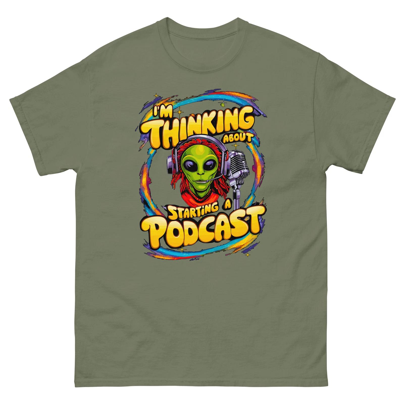 

I m Thinking About Starting A Podcast T-shirt 4XL