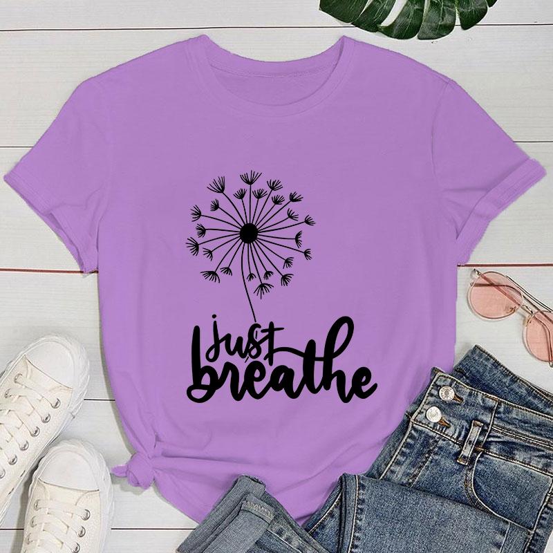 (Premium T-shirt)New Dandelion Just Breathe Print T-Shirts Women Summer Cool Short Sleeve Female Casual T-Shirts Round Neck Tops