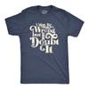 Mens I May Be Wrong But I Doubt It T Shirt Funny Always Right Tee