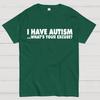 I Have Autism What's Your Excuse Cotton Summer Casual Cool Loose T-Shirt