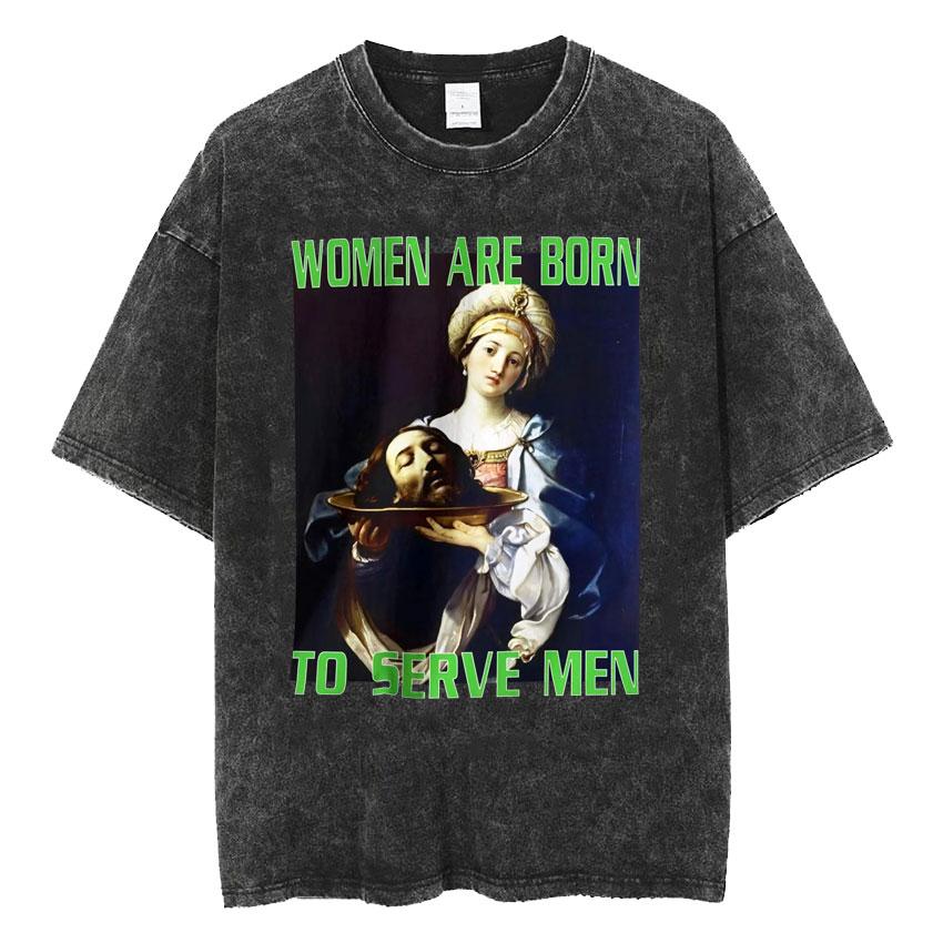Washed Vintage Born To Serve Cvnt Forced To Serve Funny Meme T-shirt Are Born To Serve Cotton Oversized T-Shirts Unisex