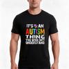 Its An Autism Thing You Wouldnt Understand Tshirt Summer Casual Cotton Tee Oversized Streetwear Tops Vintage Graphic Print