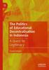 The The Politics of Educational Decentralisation In Indonesia : A Quest for Legitimacy Book