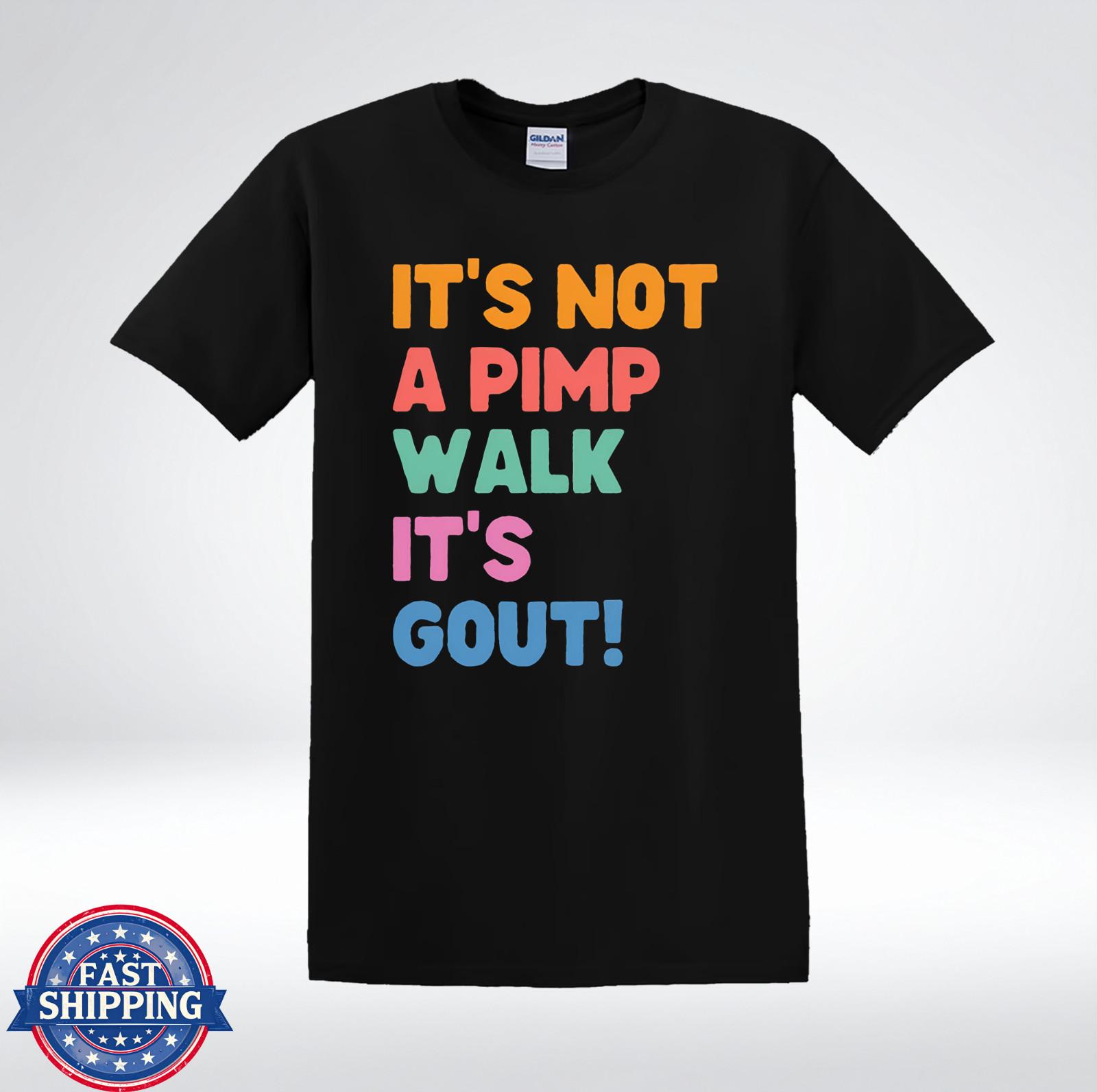 It’s Not A Pimp Walk It’s Gout Funny Retro T-Shirt XXL