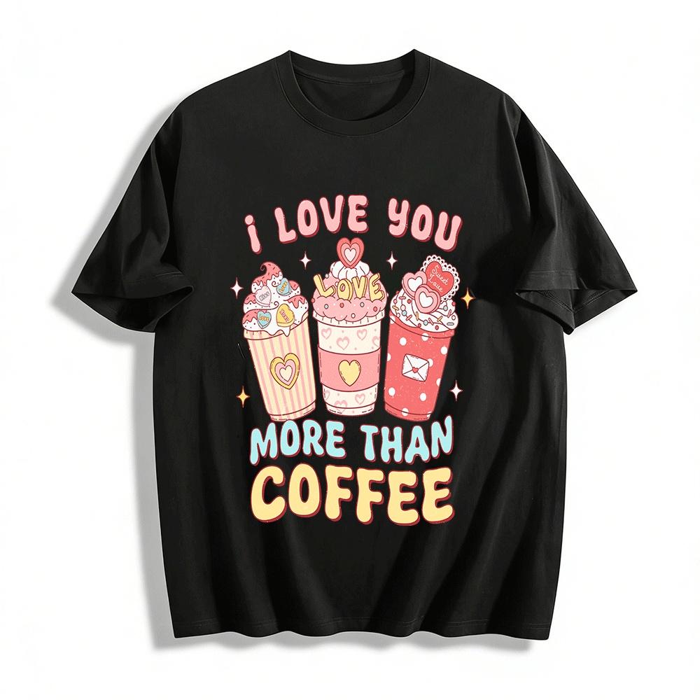 I Love You More Than Coffee Pure cotton T-shirt XXS
