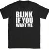 Blink If You Want Me Funny Dating Humor Text Graphic Tee Unisex Cotton