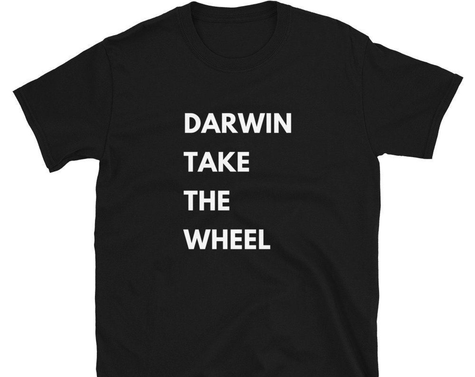 Darwin Take the Wheel Short-Sleeve Unisex T-Shirt Science is Real Trust Science 4XL