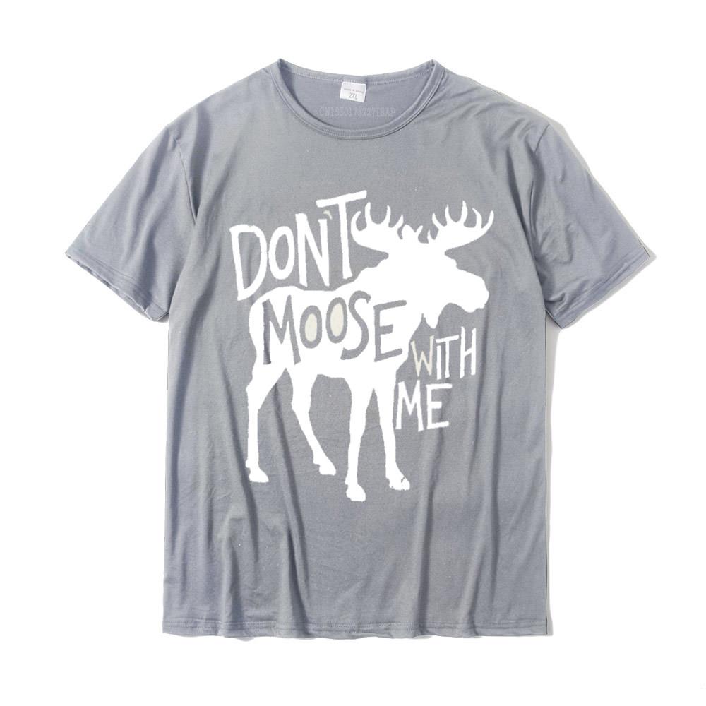 Dont Moose With Me Tee Cute Moose Funny Design Moose Gifts Tees Funky Youth Top TShirts Cotton Tops Shirt Casual