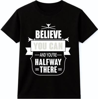 Motivational Quote Graphic T Shirt Believe You Can And You’re Halfway There Top