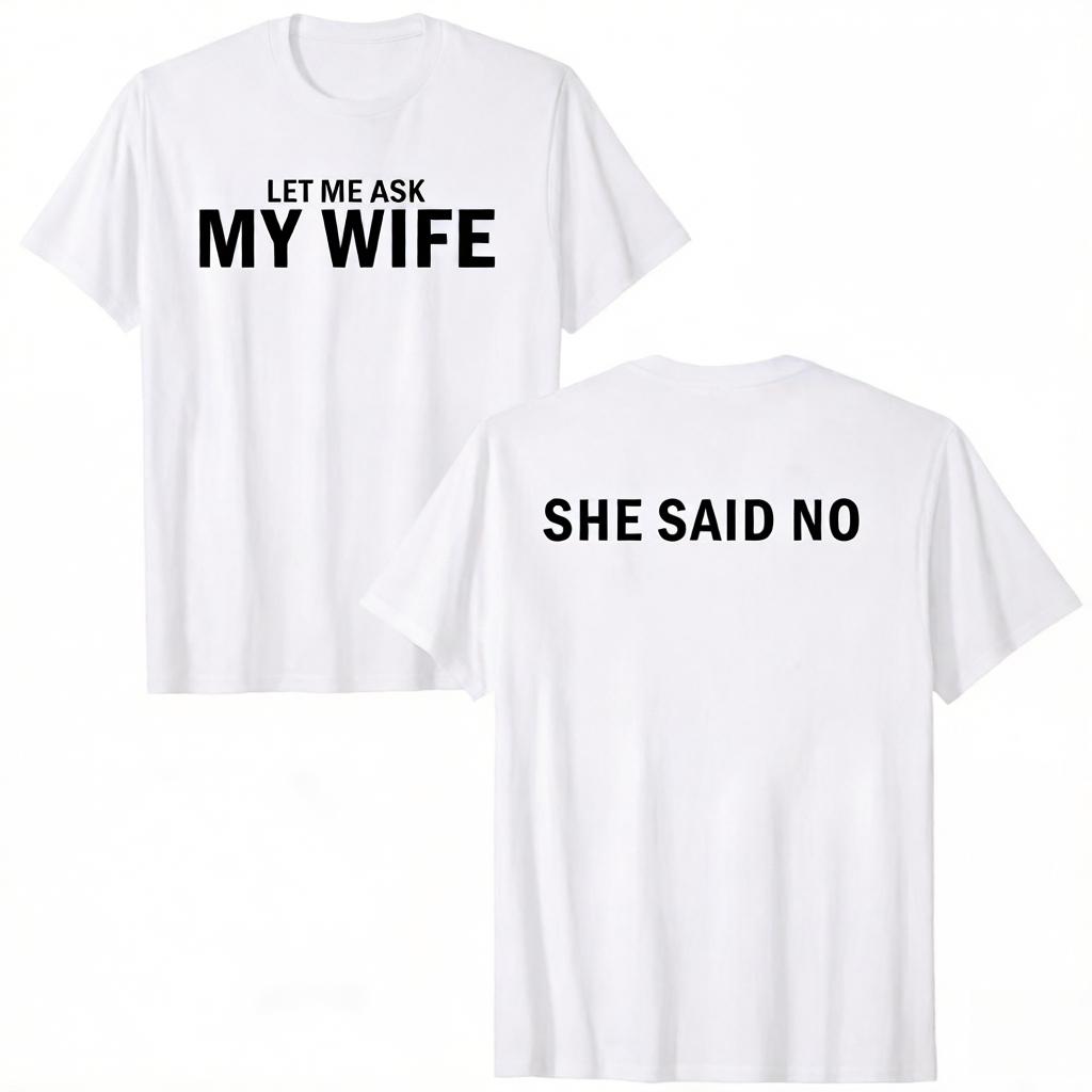 2026 Nuova Chiedi a Mia Moglie Lei Ha Detto No Divertente Stampa Marito T-shirt Uomo e Donna T-shirt Maglietta da Uomo