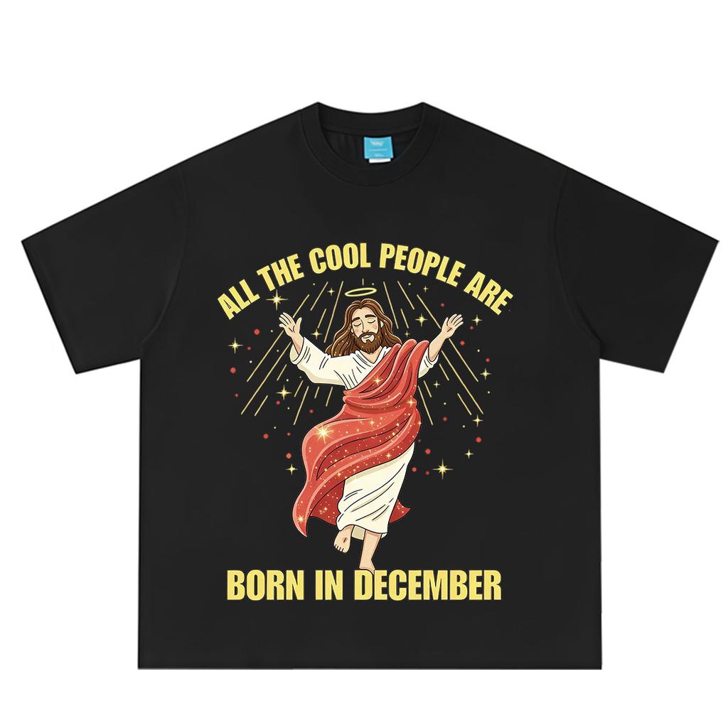 All The Cool People Are Born in December Christian Funny Meme Tshirt Unisex Unisex Fashion Tshirt Summer Cotton Hiphop Tshirts