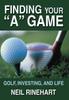 Buch Finding Your A Game Golf Investing And Life by Neil Rinehart - Hardback