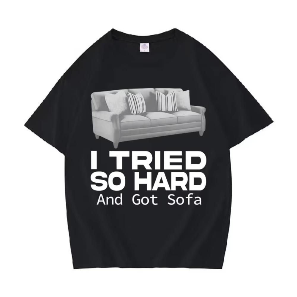 

Funny Meme Tshirts I Tried So Hard and Got Sofa ONeck YK T Shirt Unisex Women Fashion Oversized Casual Cozy Short Sleeve T Shirt 3XL